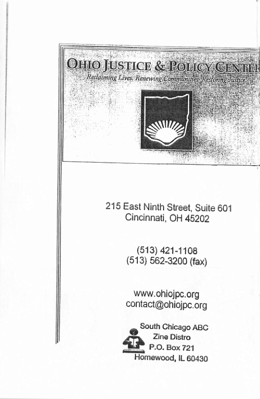 215 East Ninth Street, Suite 601 Cincinnati, OH 45202 (513) 421-1108 (513) 562-3200 (fax) Www.ohiojpc.org contact@ohiojpc.org South Chicago ABC é Zine Distro &P po.Box721 Homewood, IL 60430